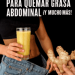 Jengibre Milagroso para Quemar Grasa Abdominal y Mucho Más